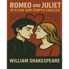 Romeo and Juliet In Plain and Simple English: (A Modern Translation and the Original Version)