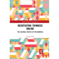 Negotiating Thinness Online: The Cultural Politics of Pro-Anorexia