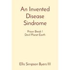 An Invented Disease Sindrome: Prison Break ! Devil Planet Earth