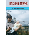 Ups And Downs: The Fatherhood Stories: Gentle Parenting For Dads