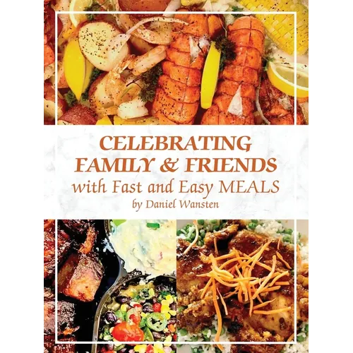Celebrating Family & Friends with Fast and Easy Meals