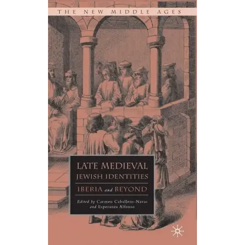 Late Medieval Jewish Identities: Iberia and Beyond
