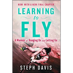 Learning to Fly: A Memoir of Hanging on and Letting Go - Paperback
