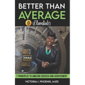 Better Than Average ELEVATED: 7 Principles To Amazing Success and Achievement