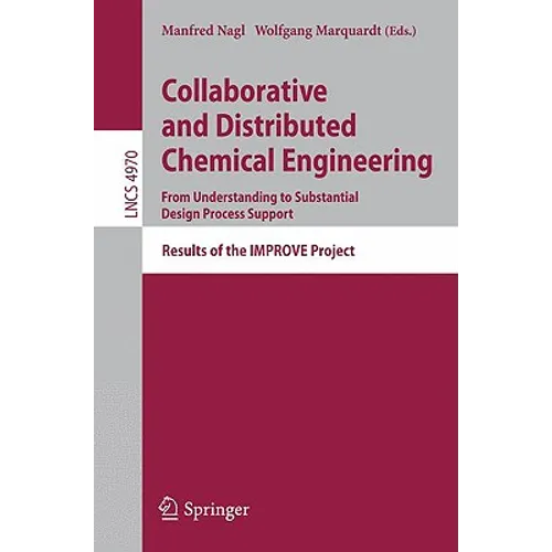 Collaborative and Distributed Chemical Engineering. from Understanding to Substantial Design Process Support: Results of the Improve Project