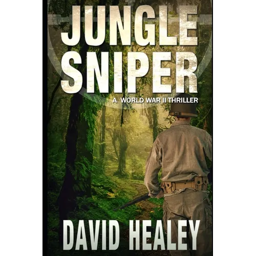 Jungle Sniper: A World War II Thriller