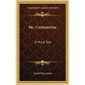 Mr. Cantonwine: A Moral Tale