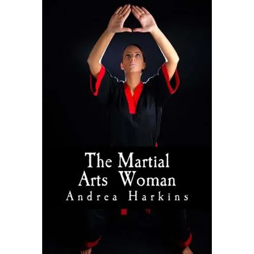 The Martial Arts Woman: Motivational Stories of Human Triumph