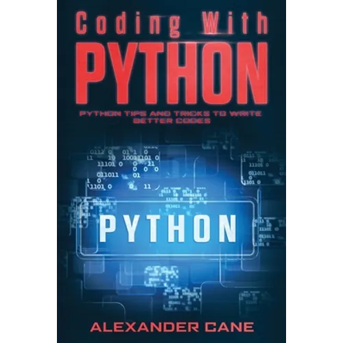 Coding with Python: Python Tips and Tricks to write better Codes