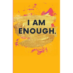 I Am Enough.