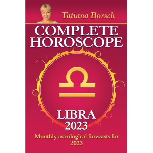 Complete Horoscope Libra 2023: Monthly Astrological Forecasts for 2023