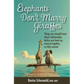 ELEPHANTS DON'T MARRY GIRAFFES - Things you should know about relationships before you hook up, move in together, or fully commit