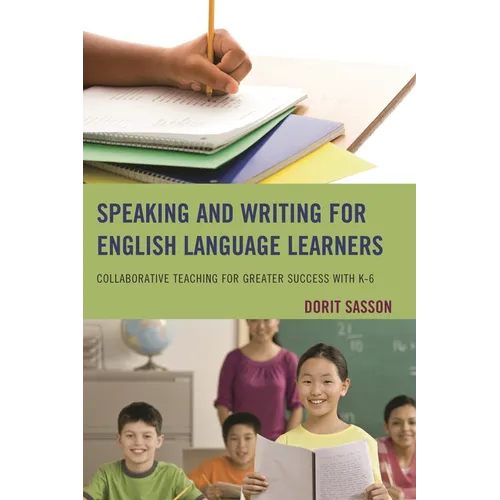 Speaking and Writing for English Language Learners: Collaborative Teaching for Greater Success with K-6