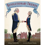 Revolutionary Friends: General George Washington and the Marquis de Lafayette