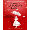Love's Labour's Lost in Plain and Simple English