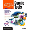How to Do Everything with Google Tools