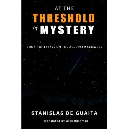 At the Threshold of Mystery: Book 1 of Essays on the Accursed Sciences