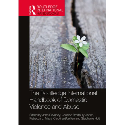 The Routledge International Handbook of Domestic Violence and Abuse