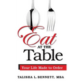 Eat at the Table: Your Life Made to Order