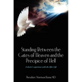 Standing Between the Gates of Heaven and the Precipice of Hell: A doctor's experience with the After Life