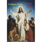 To Know Christ Jesus - Paperback