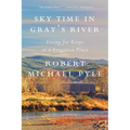 Sky Time in Gray's River: Living for Keeps in a Forgotten Place