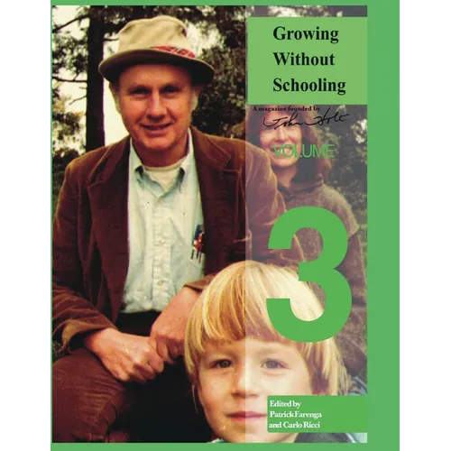 Growing Without Schooling: The Complete Collection: Volume 3