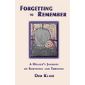 Forgetting to Remember: A Healer's Journey of Surviving and Thriving