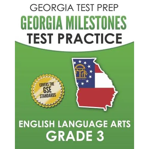 GEORGIA TEST PREP Georgia Milestones Test Practice English Language Arts Grade 3: Complete Preparation for the Georgia Milestones ELA Assessments
