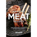 Amazing Meat Recipes: The Carnivore's Cookbook of Tasty Dish Ideas!