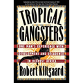 Tropical Gangsters: One Man's Experience with Development and Decadence in Deepest Africa