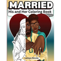 Married: His and Hers Coloring Book Celebrating A Black Love Journey and Self Care