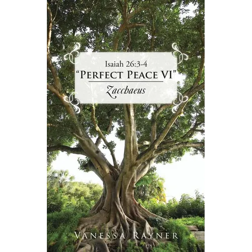 Isaiah 26: 3-4 Perfect Peace VI Zacchaeus