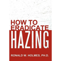 How to Eradicate Hazing