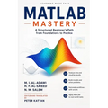 MATLAB Mastery: A Structured Beginner's Path from Foundations to Practice
