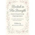 Rooted in His Strength: Postpartum Promises