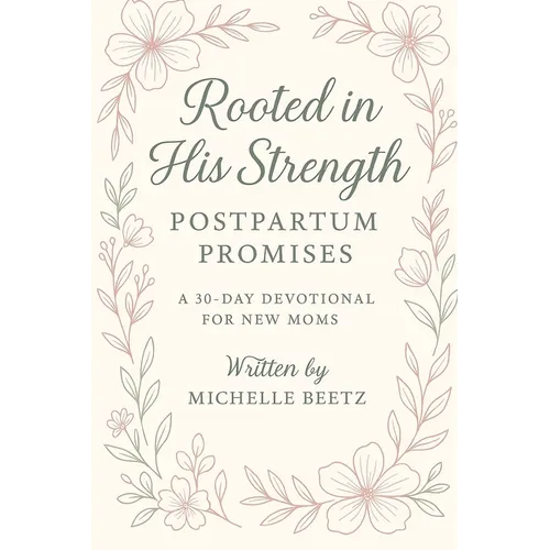 Rooted in His Strength: Postpartum Promises