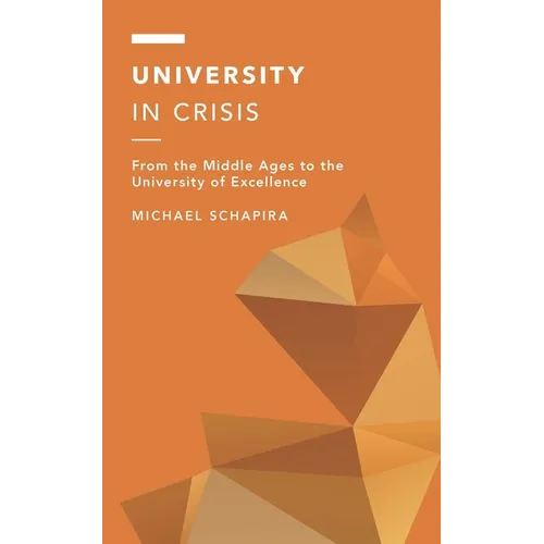 University in Crisis: From the Middle Ages to the University of Excellence