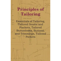 Principles Of Tailoring - Essentials Of Tailoring, Tailored Seams And Plackets, Tailored Buttonholes, Buttons, And Trimmings, Tailored Pockets