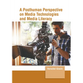 A Posthuman Perspective on Media Technologies and Media Literacy