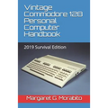Vintage Commodore 128 Personal Computer Handbook: 2019 Survival Edition
