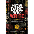 How Dare We! Write: A Multicultural Creative Writing Discourse, 2nd Edition