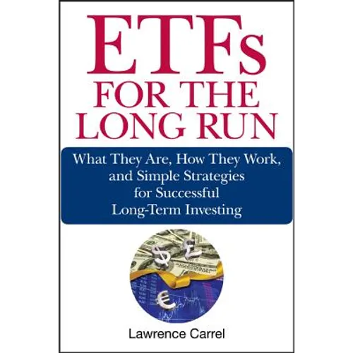 Etfs for the Long Run: What They Are, How They Work, and Simple Strategies for Successful Long-Term Investing