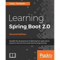 Learning Spring Boot 2.0 - Second Edition: Simplify the development of lightning fast applications based on microservices and reactive programming
