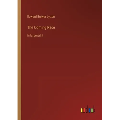 The Coming Race: in large print