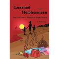 Learned Helplessness: The 21st Century Affliction of Single Parents