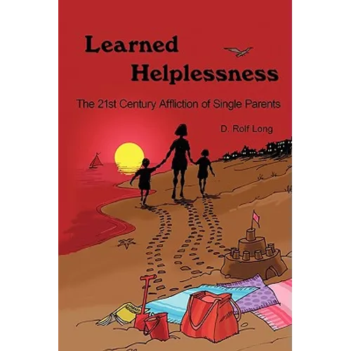 Learned Helplessness: The 21st Century Affliction of Single Parents