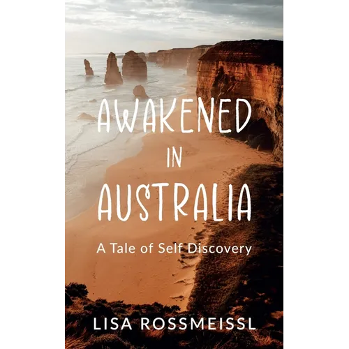 Awakened In Australia: A Tale of Self Discovery
