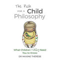 The Push for a Child Philosophy: What Children Really Need You to Know