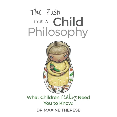 The Push for a Child Philosophy: What Children Really Need You to Know